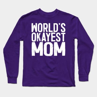 World's Okayest Mom Long Sleeve T-Shirt